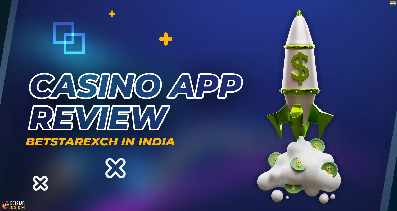 The betstarexch mobile app features the most popular casino games, slots, and live tables.